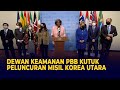 Anggota Dewan Keamanan PBB Respon Peluncuran Rudal Korea Utara: Melanggar Hukum!