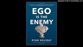 Ryan Holiday on Ego is the Enemy 7/18/2016