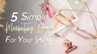5 Simple Marketing Ideas For Your Salon | Social Media For Salons | Successful Salons