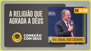 CONEXÃO COM DEUS AO VIVO | Rev. Arival Dias Casimiro| Igreja Presbiteriana de Pinheiros | IPP TV