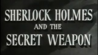 Sherlock Holmes and The Secret Weapon (1943) [Thriller]
