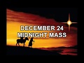 DECEMBER 24 - MIDNIGHT MASS