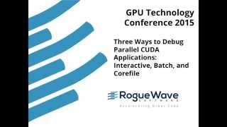 Three Ways to Debug Parallel CUDA Applications: Interactive, Batch, and Corefile