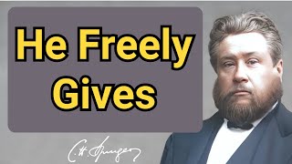 (Incl. Old Voice link) He Freely Gives | Charles Spurgeon | Devotional | \