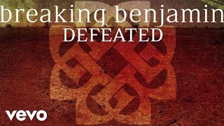 Breaking Benjamin - Defeated (Audio Only)