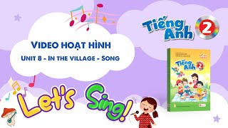 VIDEO HOẠT HÌNH LỚP 2 - Unit 8 - In the village - Song