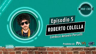 SOUND-CHECK - Episodio 5: Roberto Colella