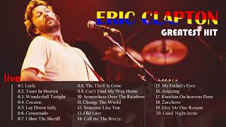 Eric Clapton Greatest Hits  - Best Songs Of Eric Clapton Live  fULL ALBUM