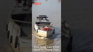 Trên Dòng Kênh Xáng Quản Lộ Phụng Hiệp. On Quan Lo Phung Hiep Channel.#Shorts.