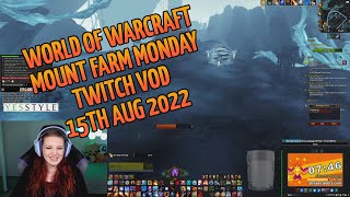 World of Warcraft Mount Farm Monday | Twitch VOD 15th Aug 2022