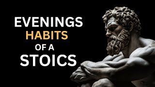 7 things you should do every evening | stoic lessons (stoic routine)