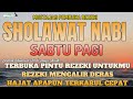 SHOLAWAT NABI MERDU, PEMBUKA PINTU REZEKI, SHOLAWAT JIBRIL PEMANGGIL REZEKI, KABULKAN SEGALA HAJAT