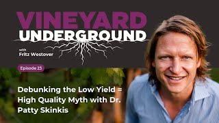 Vineyard Underground Episode 23: Debunking the Low Yield = High Quality Myth with Dr. Patty Skinkis