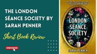 The London Séance Society by Sarah Penner/Short Book Review/Book Review