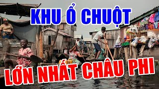 Khám Phá Khu Ổ Chuột Lớn Nhất Châu Phi:  Tận Cùng Của Sự Nghèo Đói