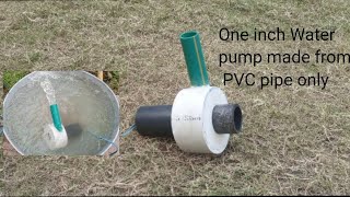 One inch Water pump made from PVC pipe only|how to make high pressure pump