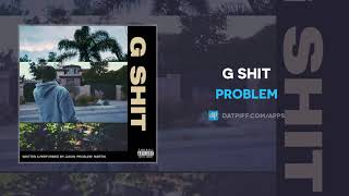 Problem - G Shit (AUDIO)