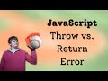 JavaScript - Throw vs. Return Error