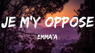 Emma'a - Je m'y oppose (Lyrics)