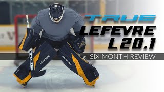 TRUE | Lefevre L20.1 Six Month Review @TrueTemperHockey