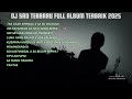 dj sad full album remix terbaru 2025 hendra 98 remix