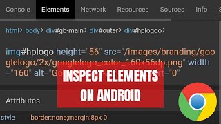 Use Google Chrome Developer Tools on Android Device - Inspect Elements