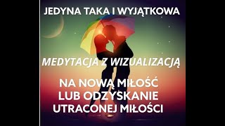 Jedyna taka i wyjątkowa MEDYTACJA MIŁOŚCI Z WIZUALIZACJĄ na NOWĄ MIŁOŚĆ lub ODZYSKANIE MIŁOŚCI💘💘