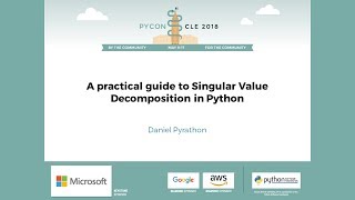 Daniel Pyrathon - A practical guide to Singular Value Decomposition in Python - PyCon 2018