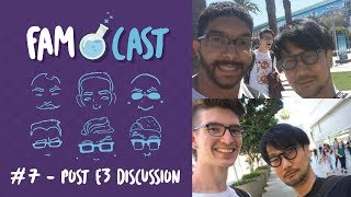 FAMcast - EP 7: Post E3 Discussion