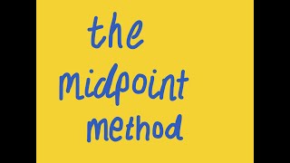 The mid point method