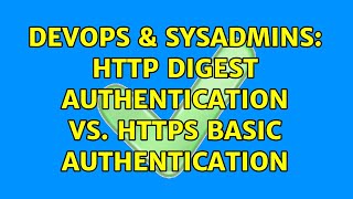 DevOps & SysAdmins: HTTP digest authentication vs. HTTPS basic authentication