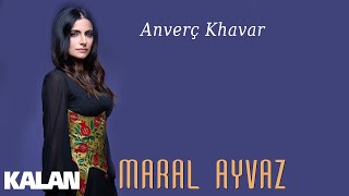 Maral Ayvaz - Anverç Khavar (ırtı