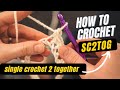 How to Crochet - Single Crochet 2 Together (SC2TOG) stitch