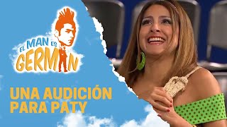 Paty se presenta a una audición | El man es Germán 3