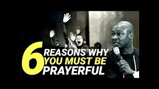 6 REASONS WHY YOU MUST BE PRAYERFUL   APOSTLE JOSHUA SELMAN NIMMAK 2019 Full HD