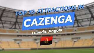 Top 10 Attractions in Cazenga, Luanda, Angola 🇦🇴🌍