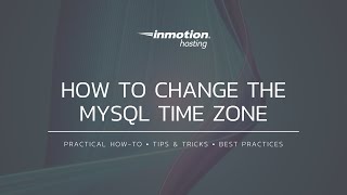 How to Change the MySQL Time Zone