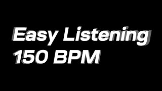 Easy Listening 150 BPM — 1. Music, best music, popular songs