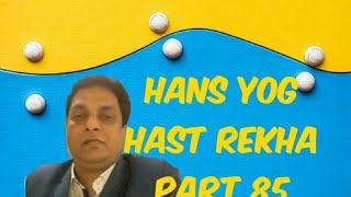 Hans yog Hast rekha part 85 hans