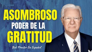 30 Formas De Potencializar Tu Éxito Mediante La Gratitud | Bob Proctor En Español