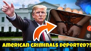 Breaking News! Trump announces American Criminals will be sent out of the country to El Salvadore!