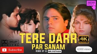 Tere Dar Par Sanam | Chillout Remix | Kumar Sanu | 90s Bollywood DJ MR.PATHAN FEELTHEBASS🔊