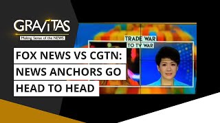 Gravitas: Fox News Vs CGTN: News Anchors Go Head To Head