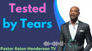 Tested by Tears - Keion Henderson TV Semons