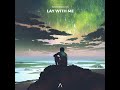 lay with me