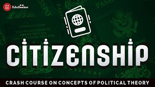 Concept of Citizenship | one video for all Major Types, Models and Thinkers | UGC NET | UPSC PSIR