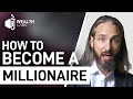 How To Become A Millionaire - The Truth No One Tells You / Wealth Labs Podcast