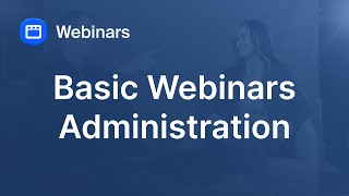 Basic Zoom Webinars Administration