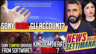 GRAVE: SONY ACCUSATA DI FURTO DI ACCOUNT | FROMSOFTWARE PASSA A SONY? | REMAKE DI KINGDOM HEARTS?