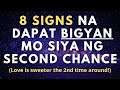 8 Signs na Dapat mo Siyang Bigyan ng Second Chance (Subukan niyo uli - baka soulmates talaga kayo)